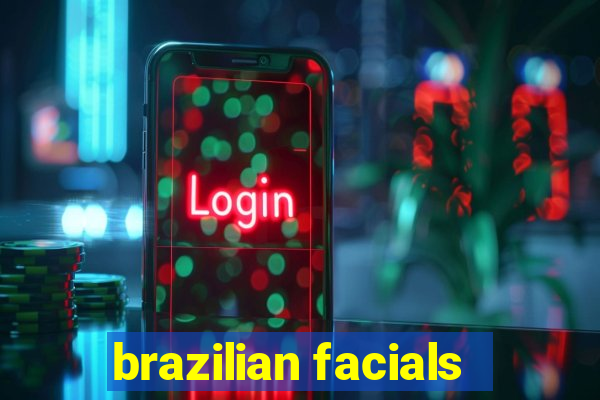 brazilian facials